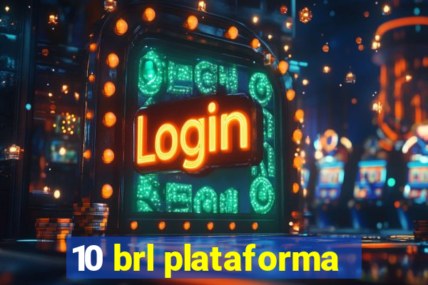 10 brl plataforma